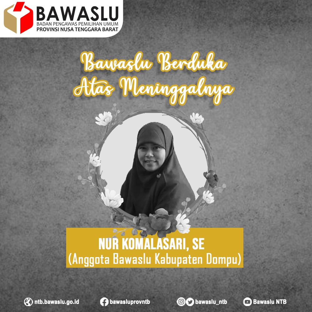 Bawaslu NTB Turut Berduka Cita Atas Meninggalnya Ibu Nur Komalasari SE (Anggota Bawaslu Kab.Dompu)