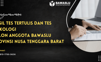 Pengumuman Hasil Tes Tertulis dan Tes Psikologi Calon Anggota Bawaslu NTB